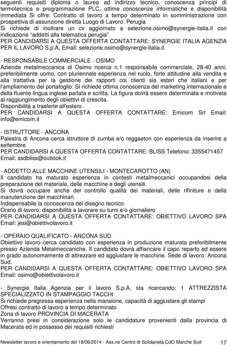 it con indicazione addetti alla telematica perugia PER CANDIDARSI A QUESTA OFFERTA CONTATTARE: SYNERGIE ITALIA AGENZIA PER IL LAVORO S.p.A, Email: selezione.osimo@synergie-italia.