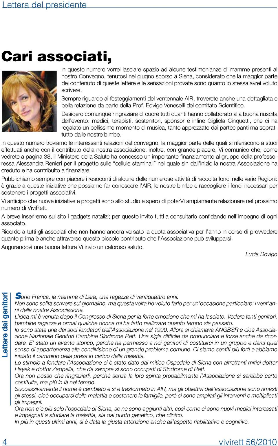 Sempre riguardo ai festeggiamenti del ventennale AIR, troverete anche una dettagliata e bella relazione da parte della Prof. Edvige Veneselli del comitato Scientifico.