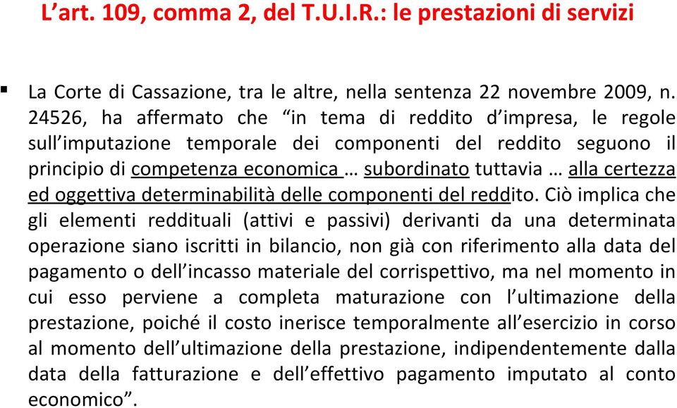 ed oggettiva determinabilità delle componenti del reddito.