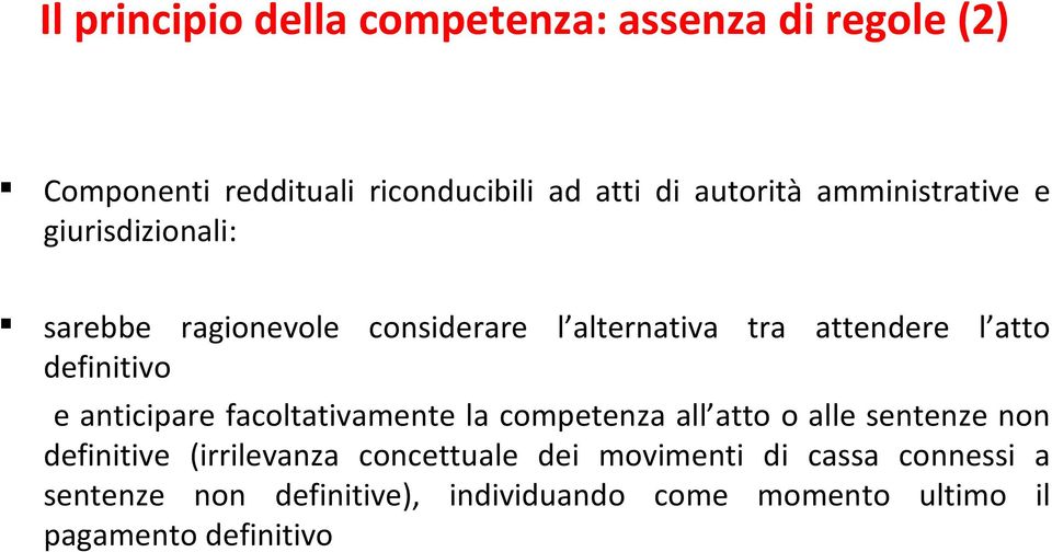 e anticipare facoltativamente la competenza all atto o alle sentenze non definitive (irrilevanza concettuale