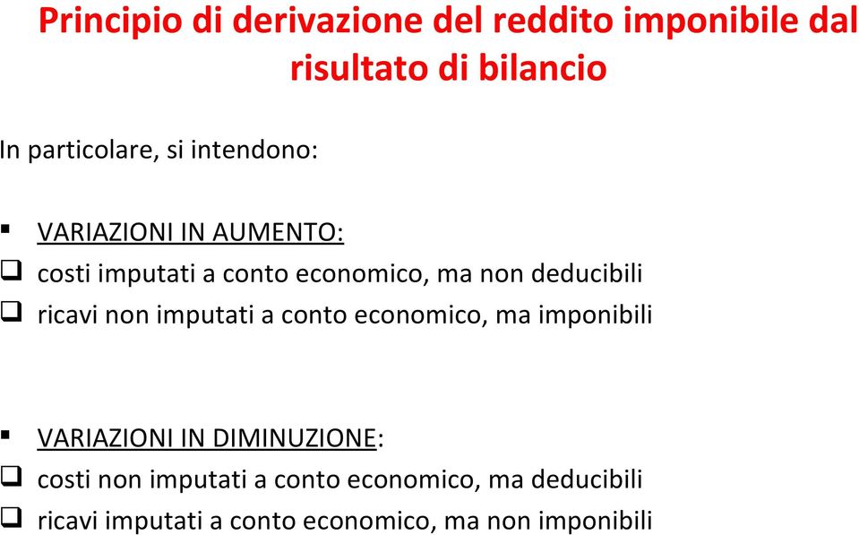 ricavi non imputati a conto economico, ma imponibili VARIAZIONI IN DIMINUZIONE: costi non