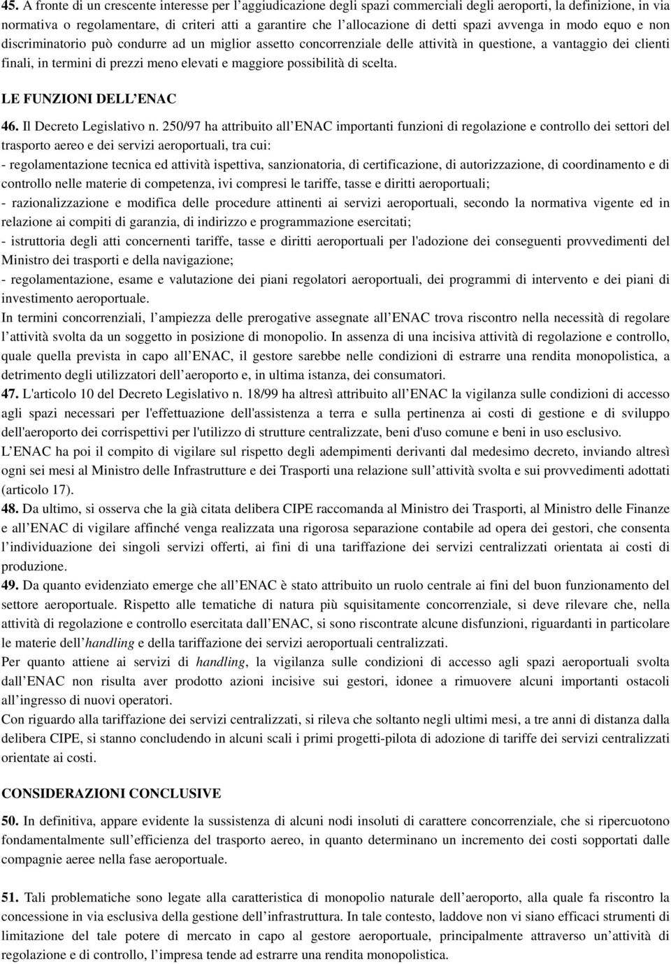 e maggiore possibilità di scelta. LE FUNZIONI DELL ENAC 46. Il Decreto Legislativo n.