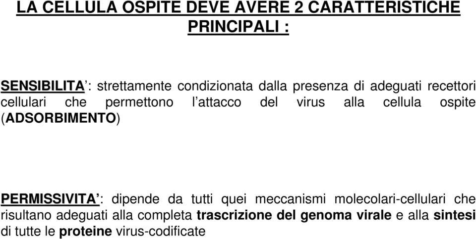 (ADSORBIMENTO) PERMISSIVITA : dipende da tutti quei meccanismi molecolari-cellulari che risultano