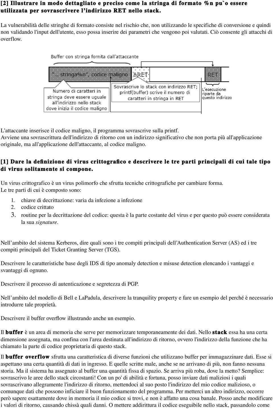 vengono poi valutati. Ciò consente gli attacchi di overflow. L'attaccante inserisce il codice maligno, il programma sovrascrive sulla printf.