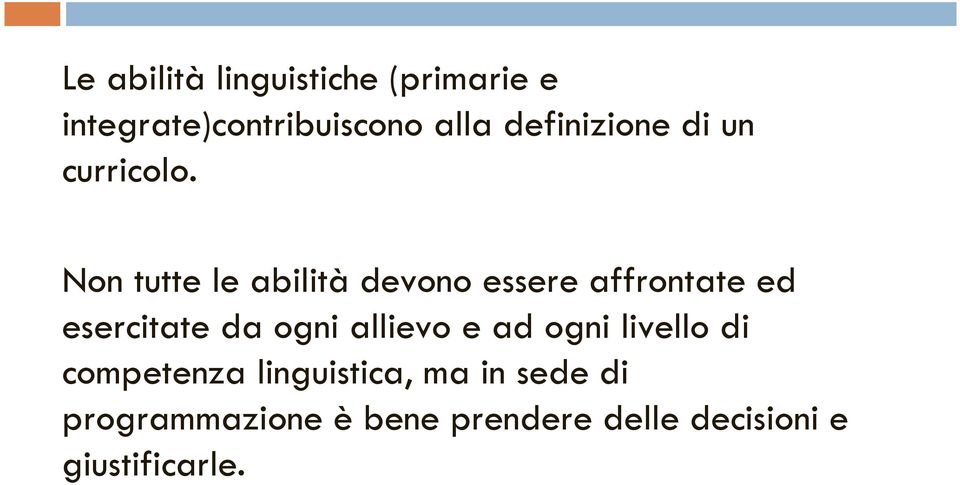 Non tutte le abilità devono essere affrontate ed esercitate da ogni