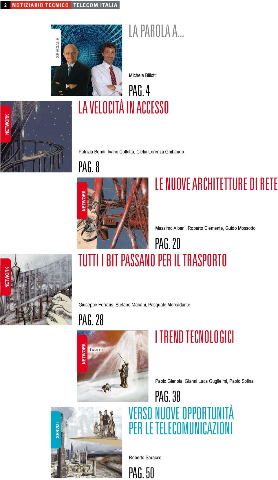 8 NETWORK LE NUOVE ARCHITETTURE DI RETE NETWORK Massimo Albani, Roberto Clemente, Guido Mossotto PAG.