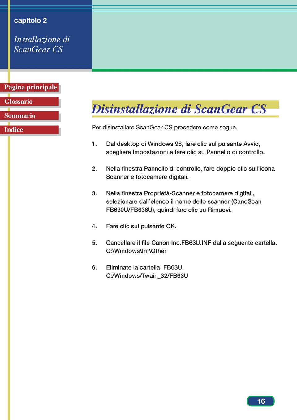 Nella finestra Pannello di controllo, fare doppio clic sull icona Scanner e fotocamere digitali. 3.