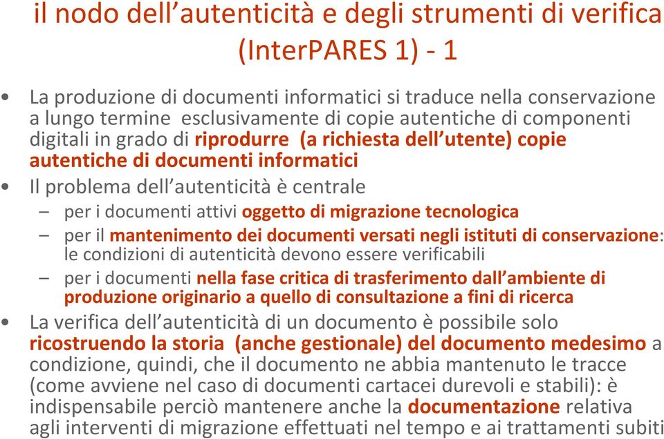 tecnologica per il mantenimento dei documenti versati negli istituti di conservazione: le condizioni di autenticità devono essere verificabili per i documenti nella fase critica di trasferimento dall