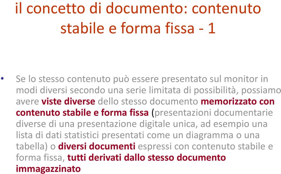 fissa (presentazioni documentarie diverse di una presentazione digitale unica, ad esempio una lista di dati statistici presentati come un