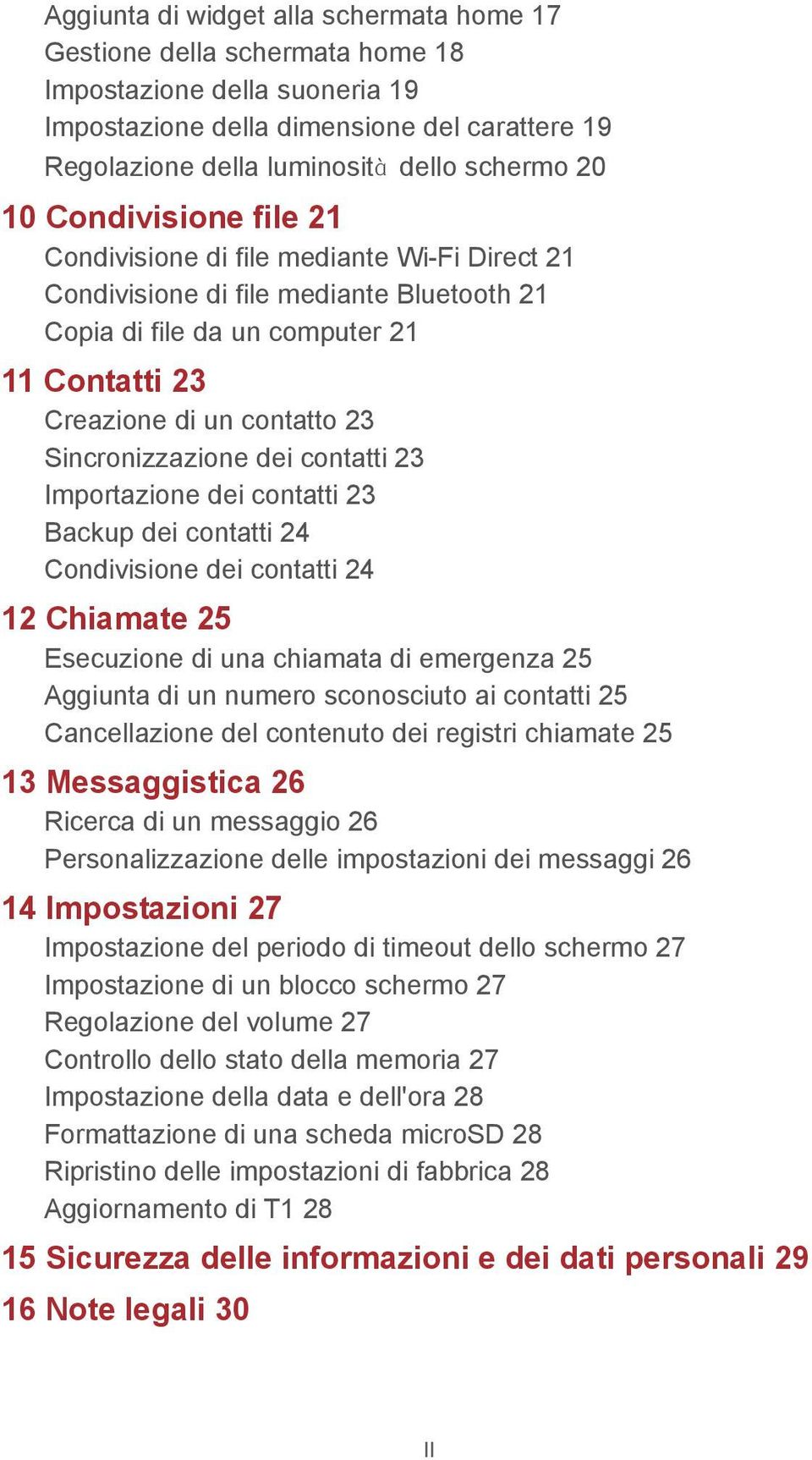 Sincronizzazione dei contatti 23 Importazione dei contatti 23 Backup dei contatti 24 Condivisione dei contatti 24 12 Chiamate 25 Esecuzione di una chiamata di emergenza 25 Aggiunta di un numero