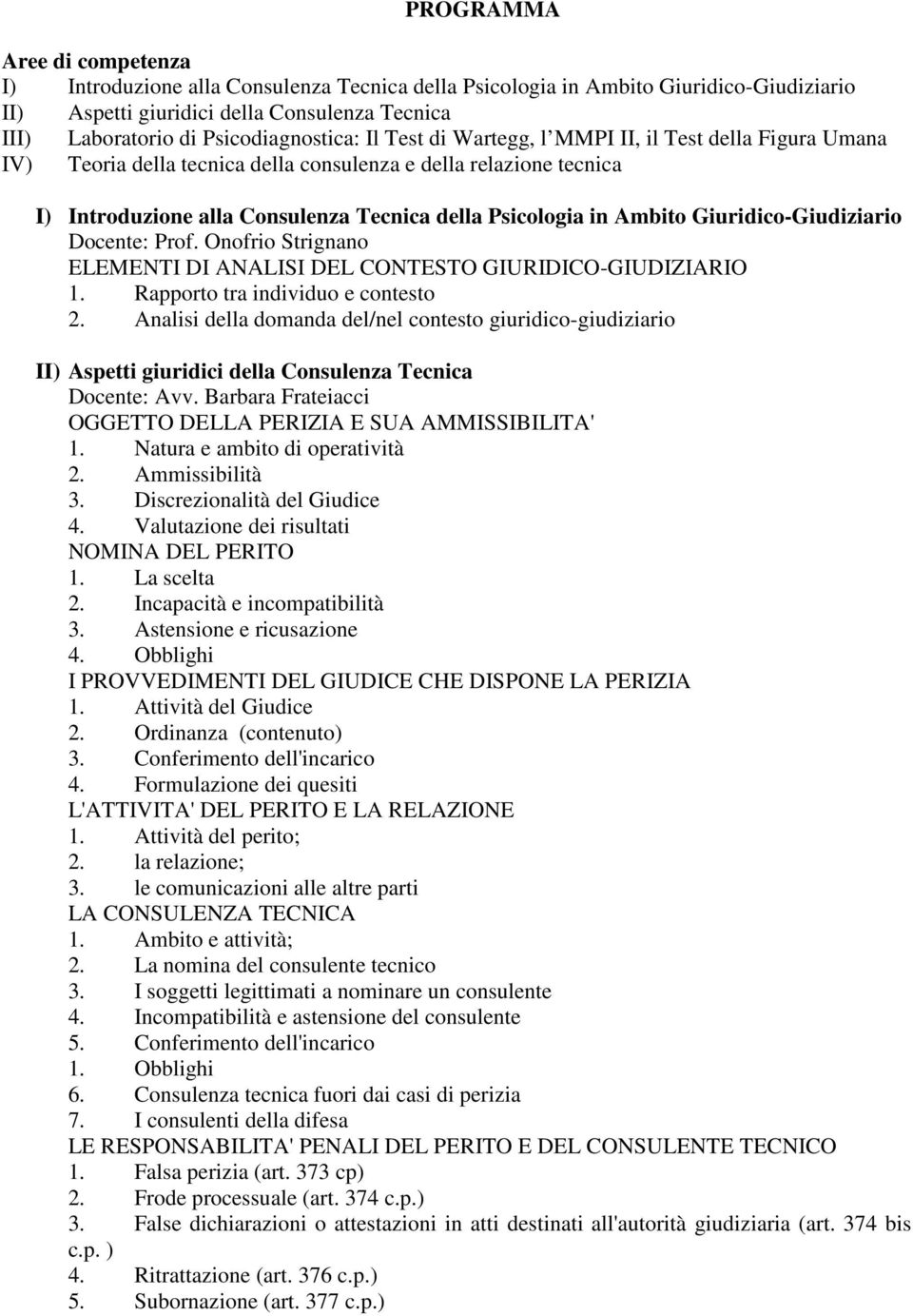 Psicologia in Ambito Giuridico-Giudiziario Docente: Prof. Onofrio Strignano ELEMENTI DI ANALISI DEL CONTESTO GIURIDICO-GIUDIZIARIO 1. Rapporto tra individuo e contesto 2.