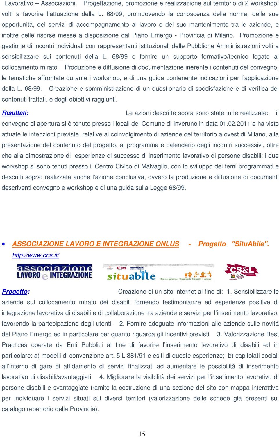 Piano Emergo - Provincia di Milano. Promozione e gestione di incontri individuali con rappresentanti istituzionali delle Pubbliche Amministrazioni volti a sensibilizzare sui contenuti della L.