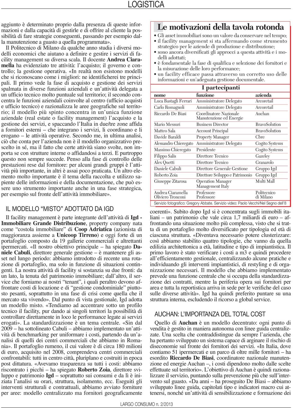 Il Politecnico di Milano da qualche anno studia i diversi modelli economici che aiutano a definire e gestire i servizi di facility management su diversa scala.