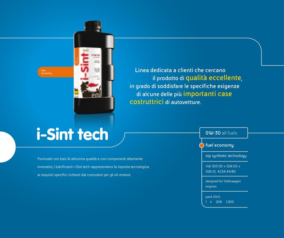 i-sint tech 0W-30 all fuels Formulati con basi di altissima qualità e con componenti altamente innovativi, i lubrificanti i-sint tech