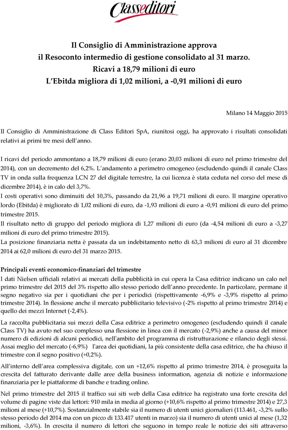 risultati consolidati relativi ai primi tre mesi dell anno.