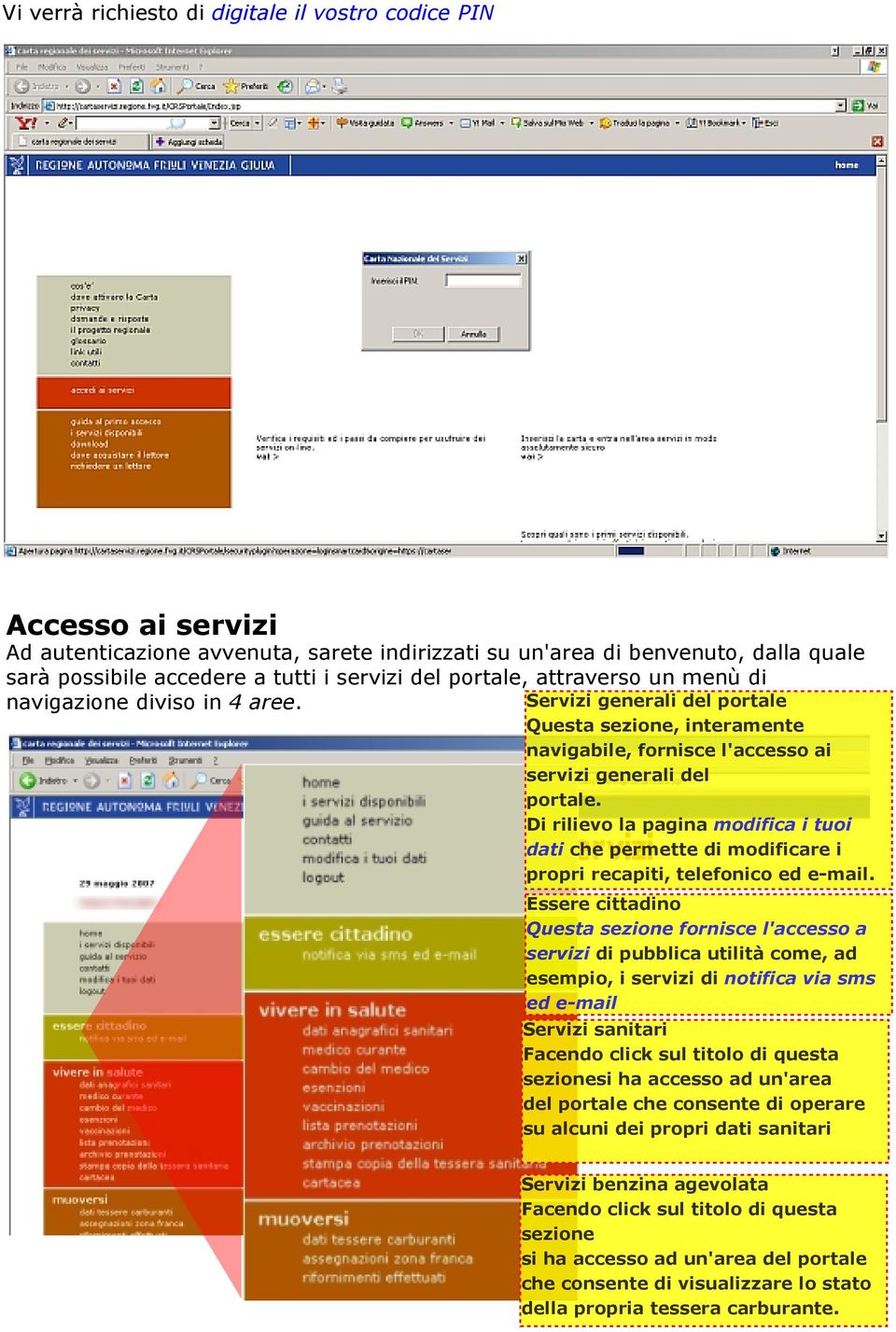 Di rilievo la pagina modifica i tuoi dati che permette di modificare i propri recapiti, telefonico ed email.