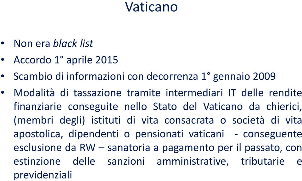 degli) istituti di vita consacrata o società di vita apostolica, dipendenti o pensionati vaticani - conseguente