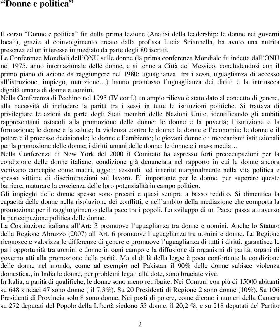 Le Conferenze Mondiali dell ONU sulle donne (la prima conferenza Mondiale fu indetta dall ONU nel 1975, anno internazionale delle donne, e si tenne a Città del Messico, concludendosi con il primo