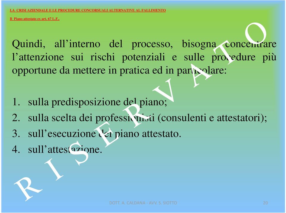 e sulle procedure più opportune da mettere in pratica ed in particolare: 1.