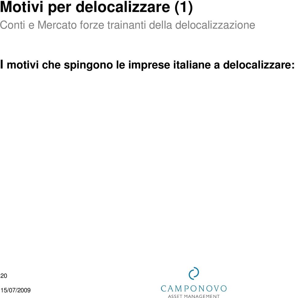 manodopera specializzata a basso costo; La disponibilità e basso costo delle materie prime; Agevolazioni fiscali.