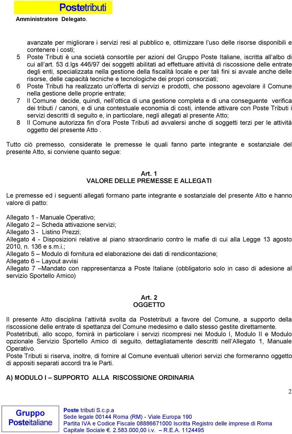 lgs 446/97 dei soggetti abilitati ad effettuare attività di riscossione delle entrate degli enti, specializzata nella gestione della fiscalità locale e per tali fini si avvale anche delle risorse,