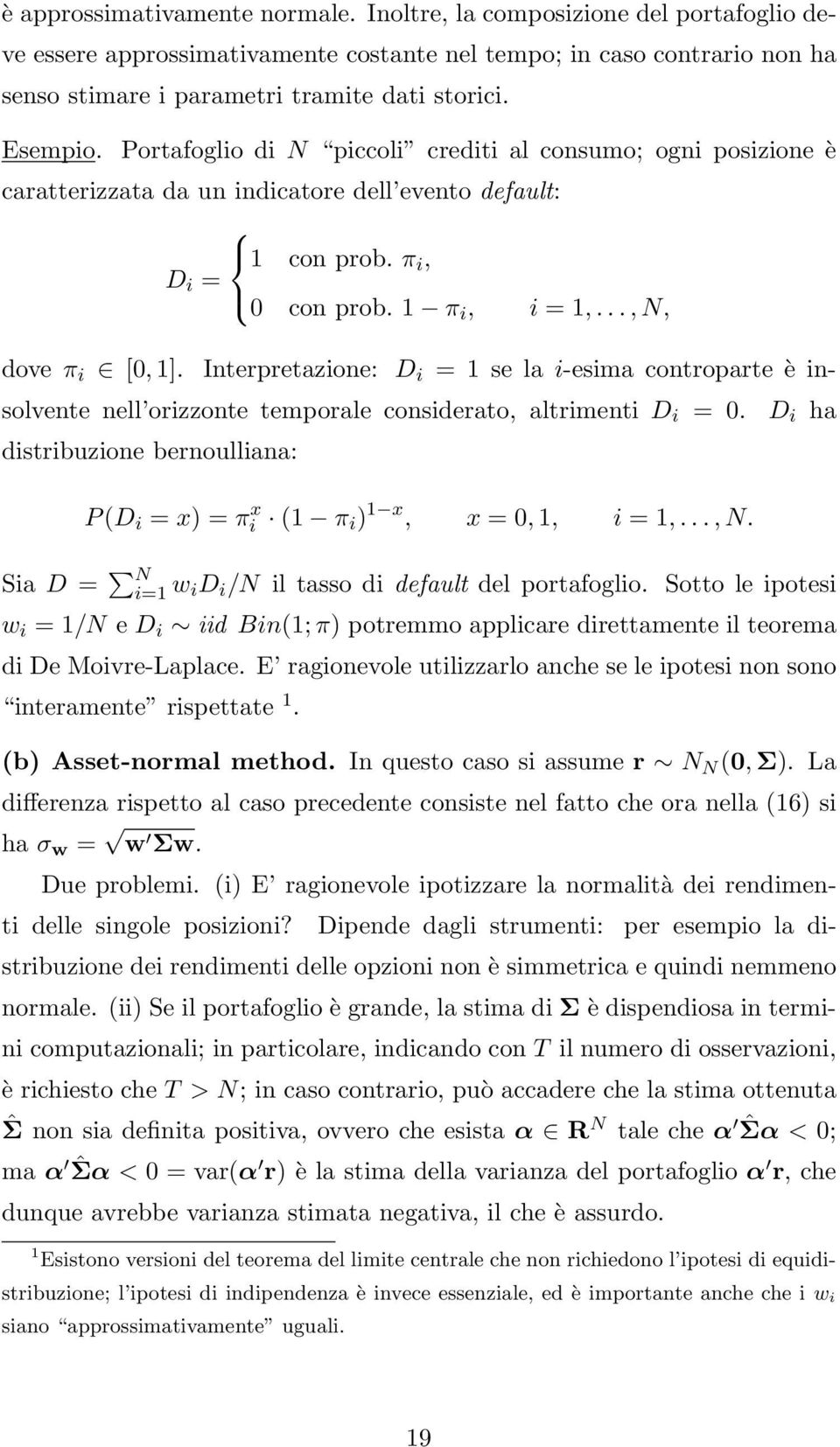 Interpretazione: D i = 1 se la i-esima controparte è insolvente nell orizzonte temporale considerato, altrimenti D i = 0.