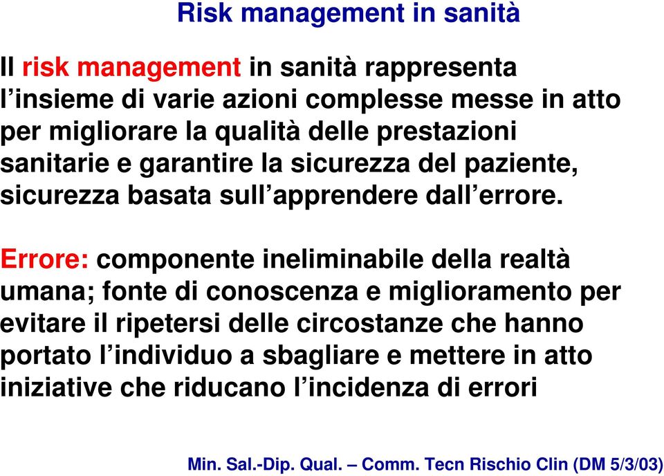 Errore: componente ineliminabile della realtà umana; fonte di conoscenza e miglioramento per evitare il ripetersi delle circostanze che