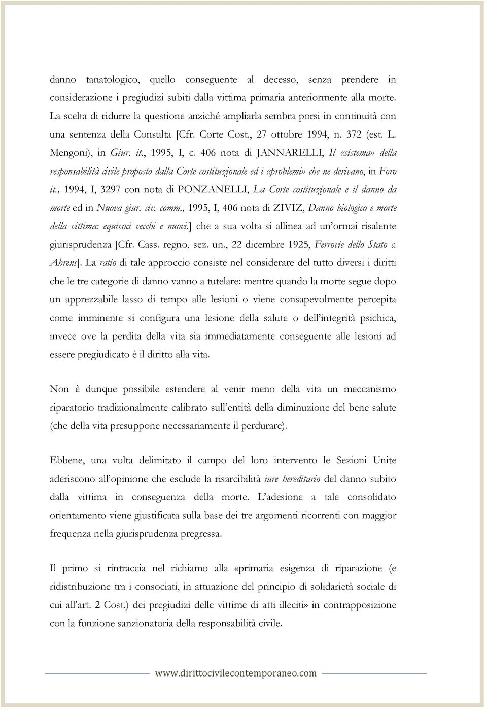 406 nota di JANNARELLI, Il «sistema» della responsabilità civile proposto dalla Corte costituzionale ed i «problemi» che ne derivano, in Foro it.