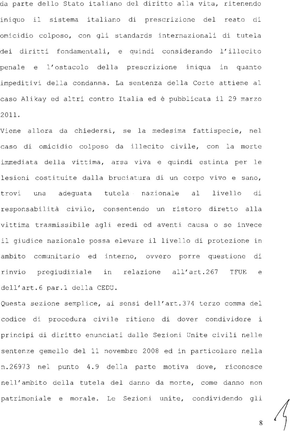 La sentenza della Corte attiene al caso Alikay ed altri contro Italia ed è pubblicata il 29 marzo 2011.