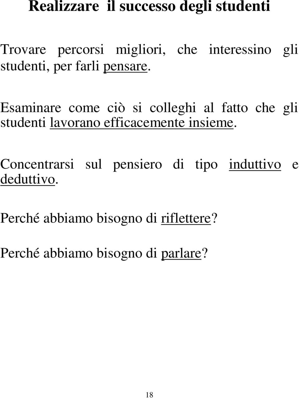 Esaminare come ciò si colleghi al fatto che gli studenti lavorano efficacemente