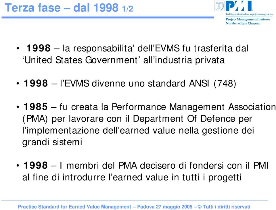 Association (PMA) per lavorare con il Department Of Defence per l implementazione dell earned value nella