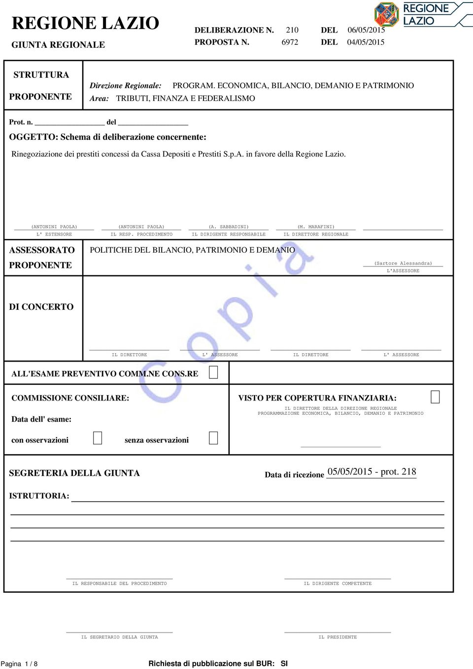 del OGGETTO: Schema di deliberazione concernente: Rinegoziazione dei prestiti concessi da Cassa Depositi e Prestiti S.p.A. in favore della Regione Lazio. (ANTONINI PAOLA) (ANTONINI PAOLA) (A.