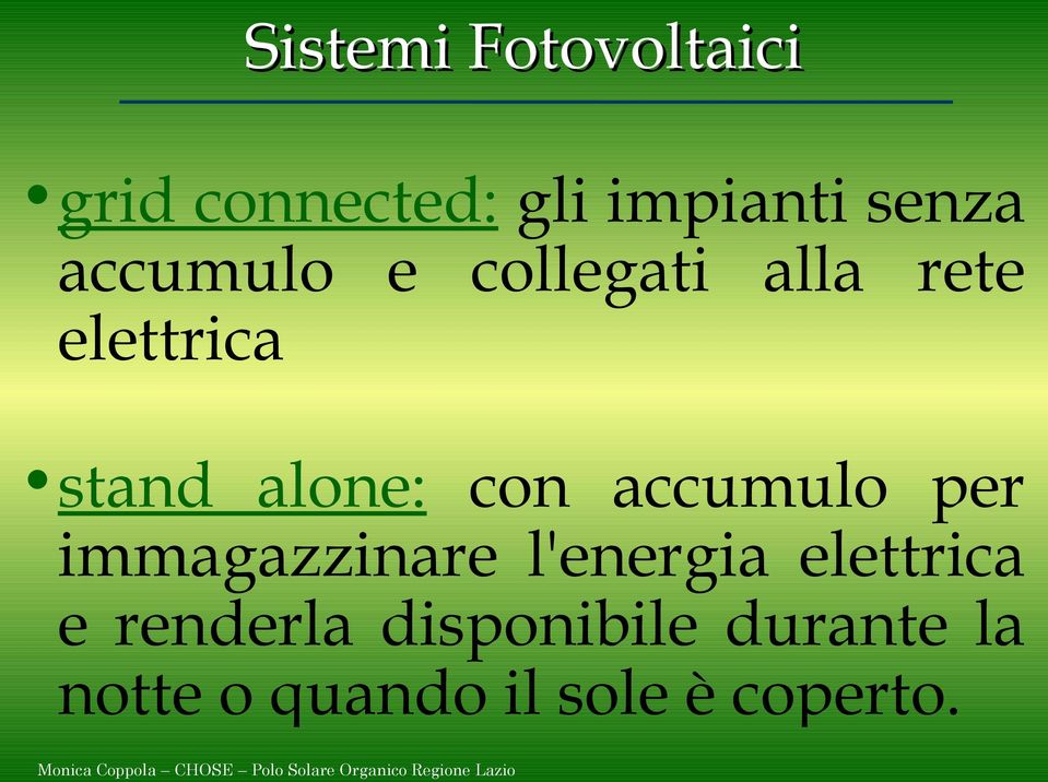 con accumulo per immagazzinare l'energia elettrica e