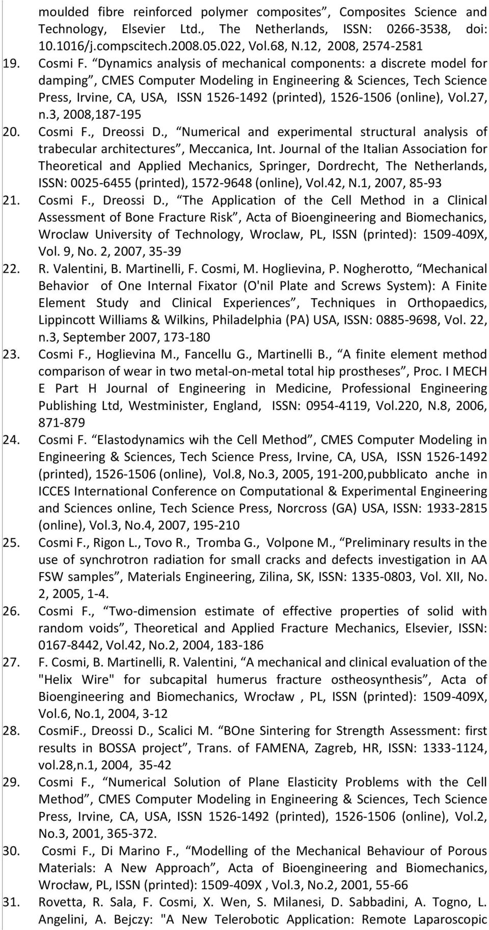 Dynamics analysis of mechanical components: a discrete model for damping, CMES Computer Modeling in Engineering & Sciences, Tech Science Press, Irvine, CA, USA, ISSN 1526-1492 (printed), 1526-1506