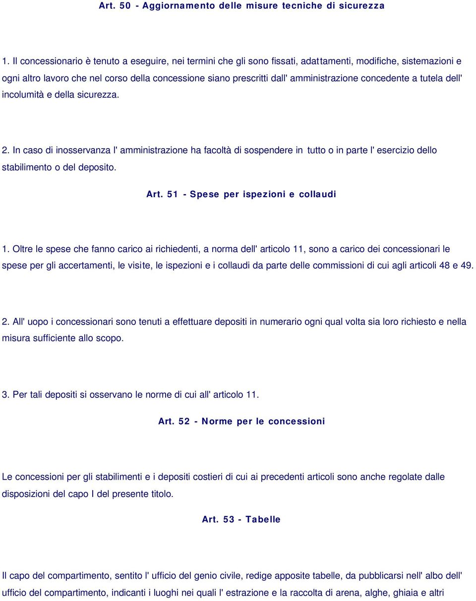 amministrazione concedente a tutela dell' incolumità e della sicurezza. 2.