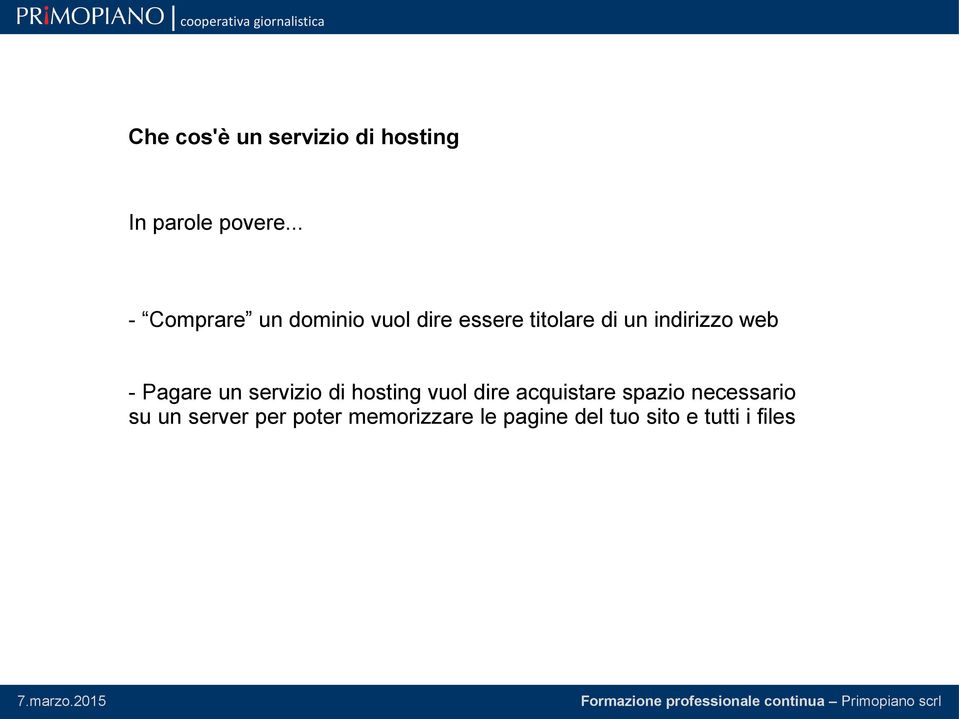 web - Pagare un servizio di hosting vuol dire acquistare spazio