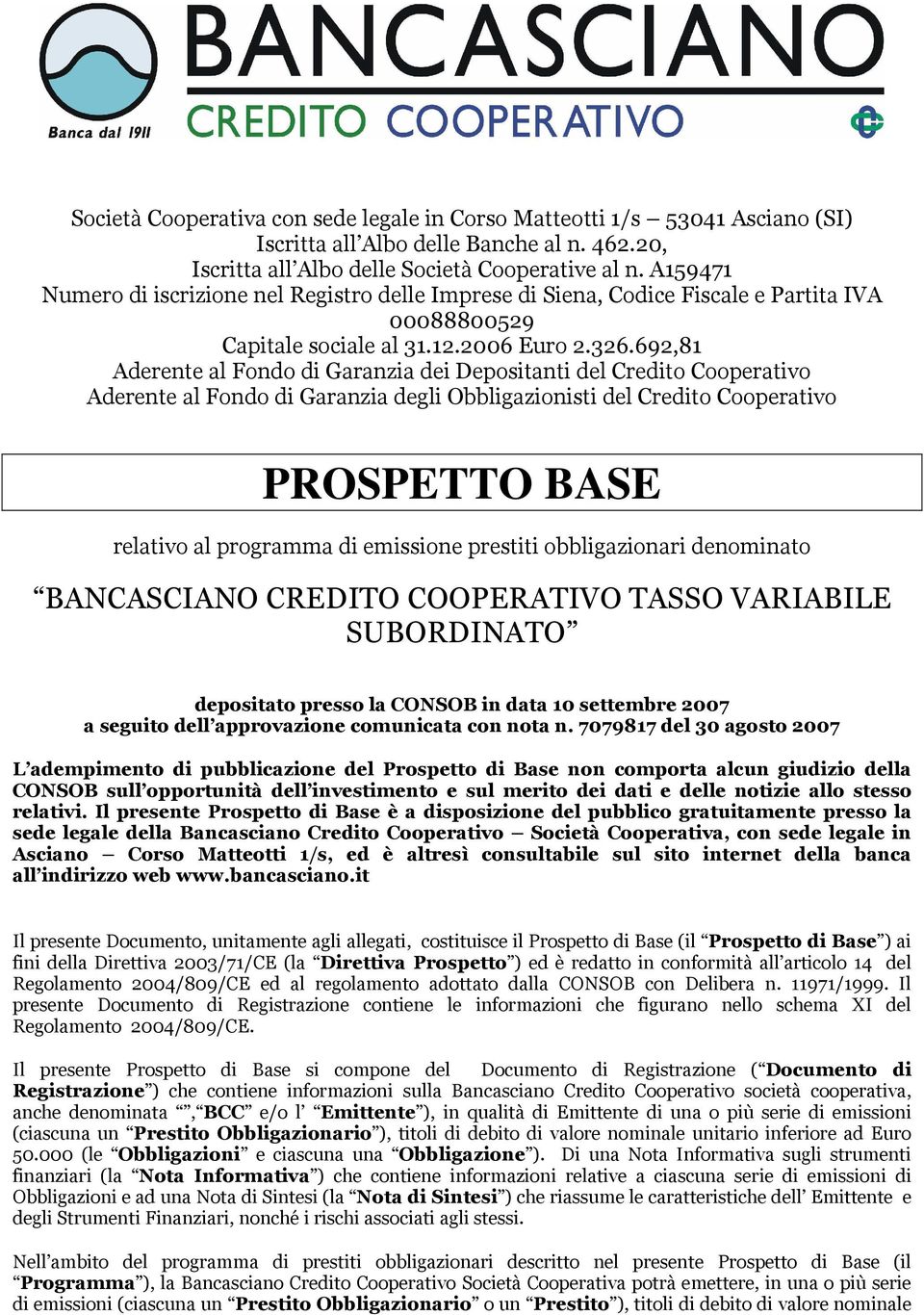 692,81 Aderente al Fondo di Garanzia dei Depositanti del Credito Cooperativo Aderente al Fondo di Garanzia degli Obbligazionisti del Credito Cooperativo PROSPETTO BASE relativo al programma di