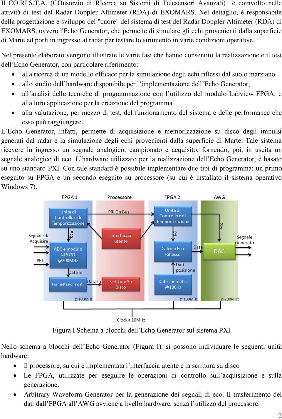 provenienti dalla superficie di Marte ed porli in ingresso al radar per testare lo strumento in varie condizioni operative.