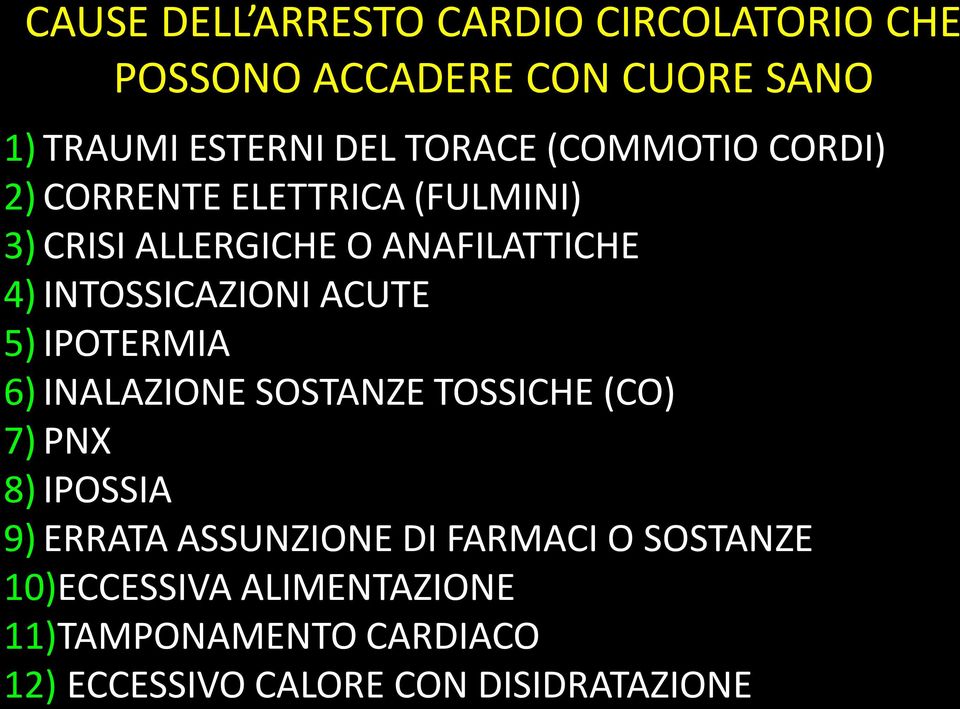 ACUTE 5) IPOTERMIA 6) INALAZIONE SOSTANZE TOSSICHE (CO) 7) PNX 8) IPOSSIA 9) ERRATA ASSUNZIONE DI