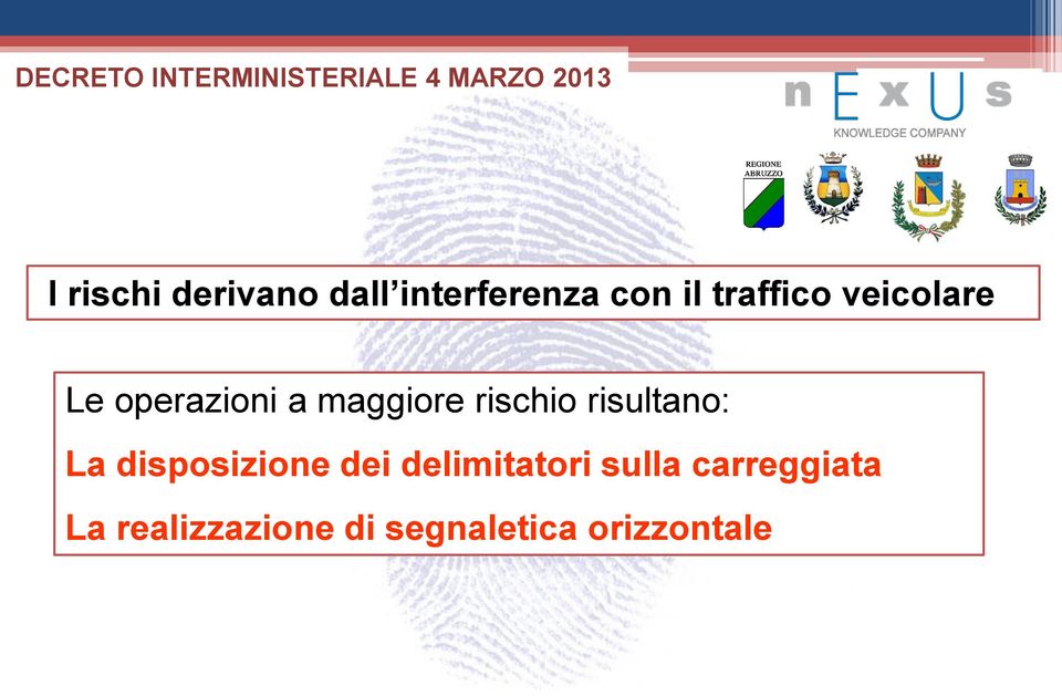 maggiore rischio risultano: La disposizione dei