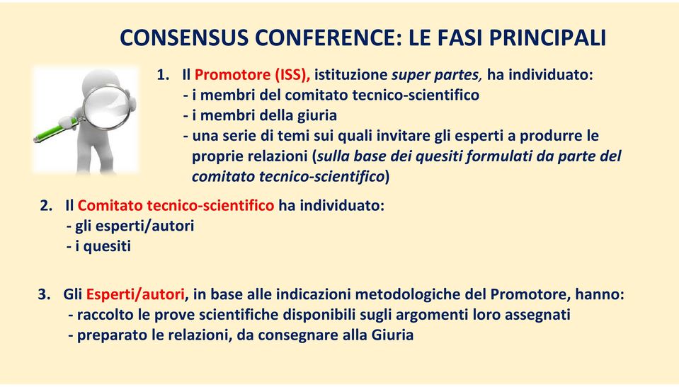 quali invitare gli esperti a produrre le proprie relazioni (sulla base dei quesiti formulati da parte del comitato tecnico-scientifico) 2.