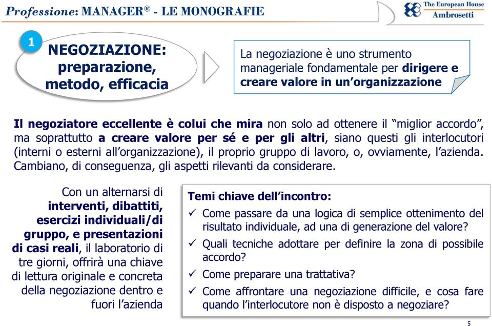 ovviamente, l azienda. Cambiano, di conseguenza, gli aspetti rilevanti da considerare.