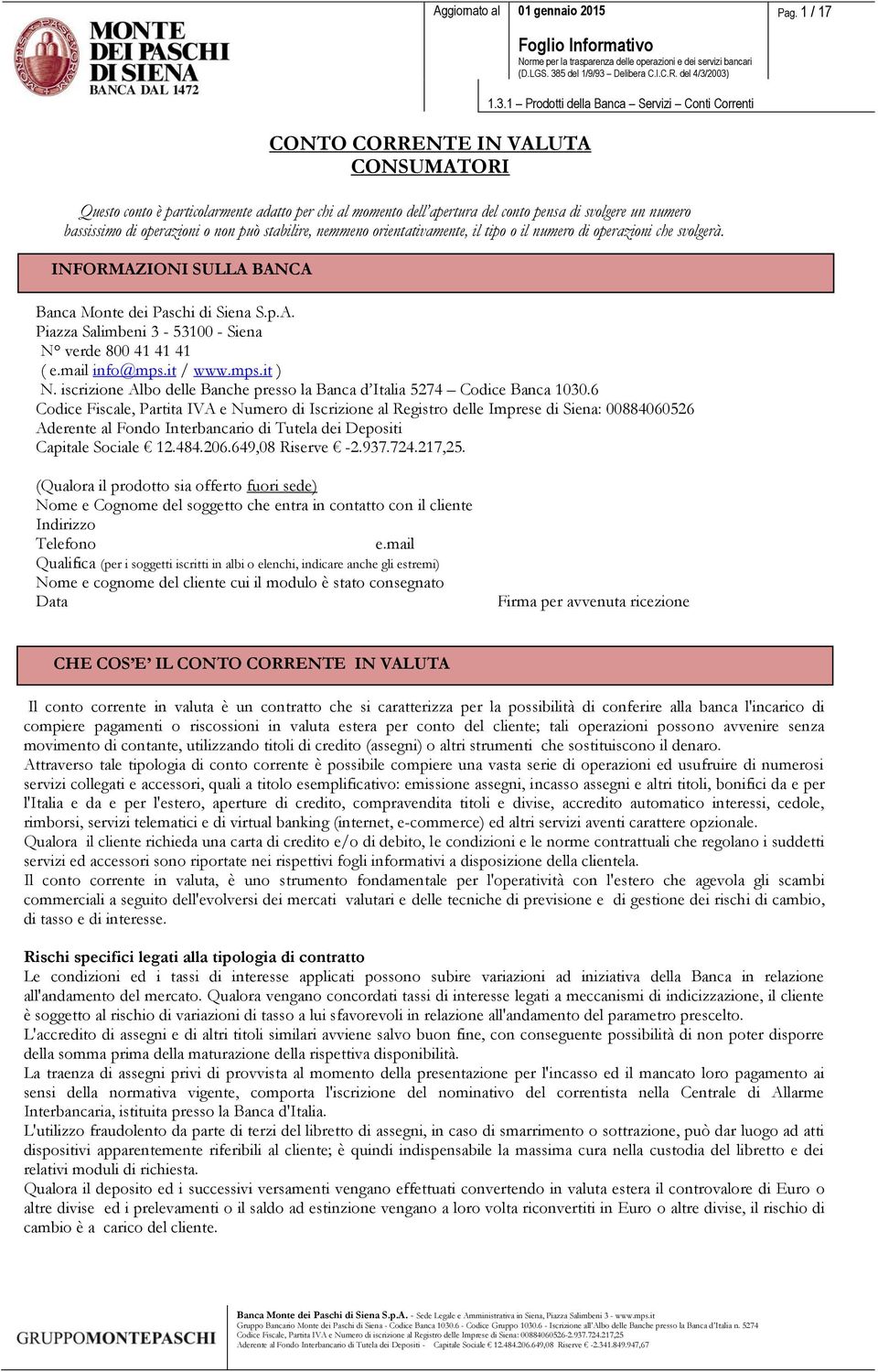 mail info@mps.it / www.mps.it ) N. iscrizione Albo delle Banche presso la Banca d Italia 5274 Codice Banca 1030.