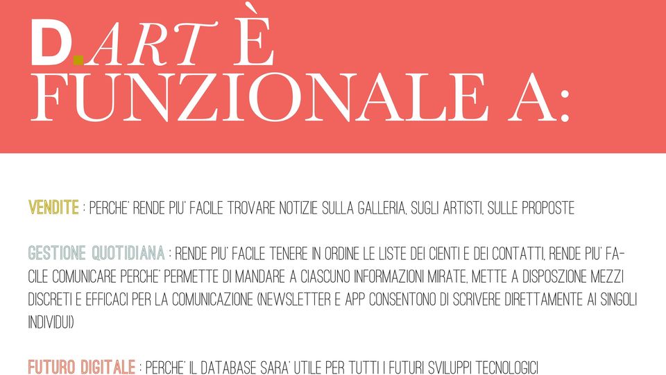 MANDARE A CIASCUNO INFORMAZIONI MIRATE, METTE A DISPOSZIONE MEZZI DISCRETI E EFFICACI PER LA COMUNICAZIONE (NEWSLETTER E APP