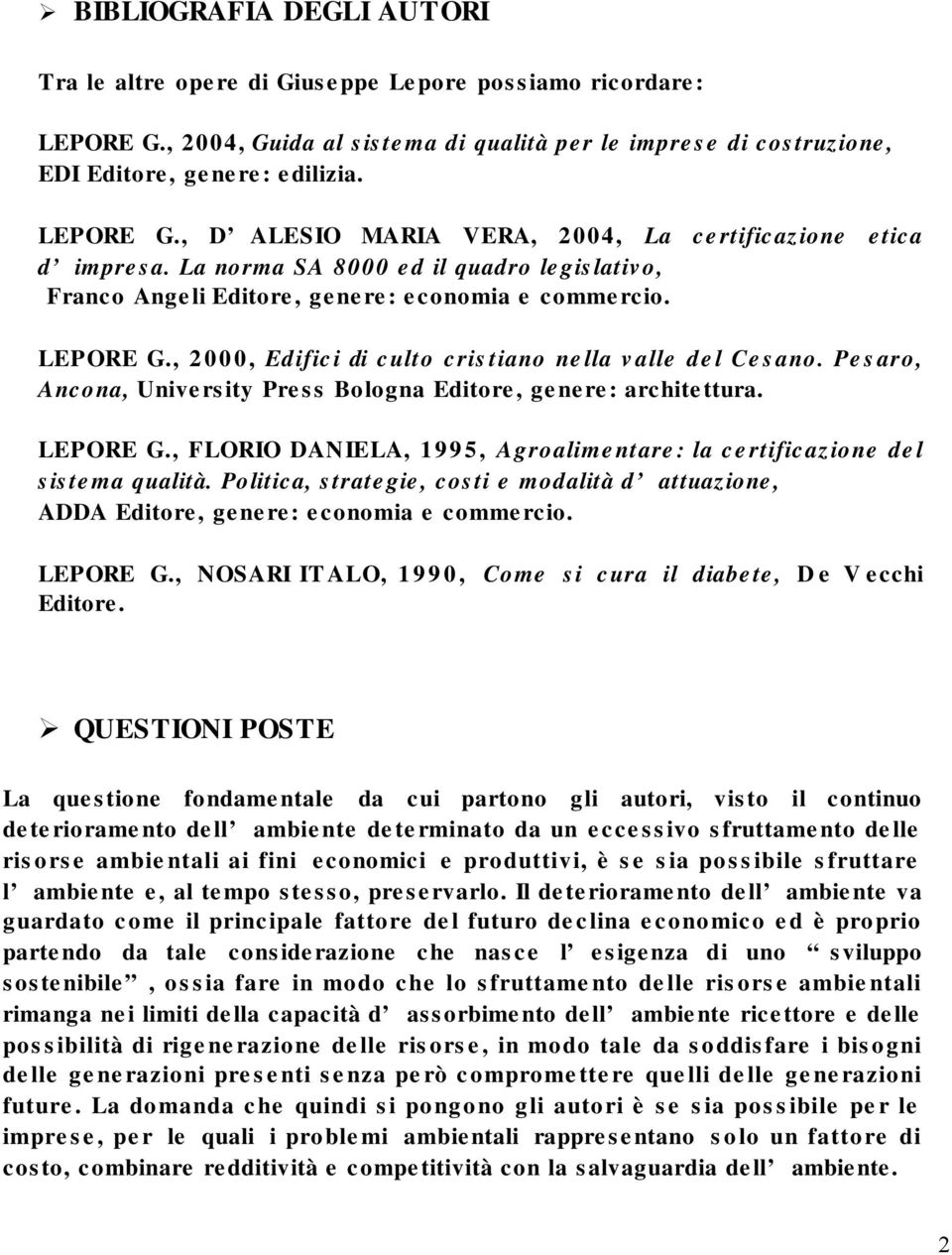 Pesaro, Ancona, University Press Bologna Editore, genere: architettura. LEPORE G., FLORIO DANIELA, 1995, Agroalimentare: la certificazione del sistema qualità.