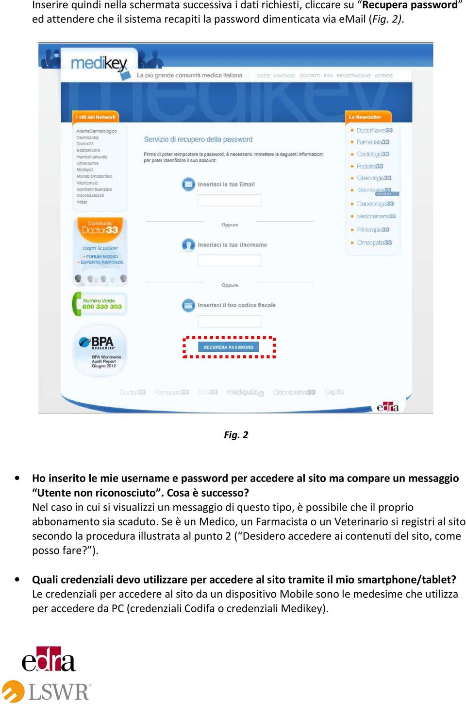 Nel caso in cui si visualizzi un messaggio di questo tipo, è possibile che il proprio abbonamento sia scaduto.