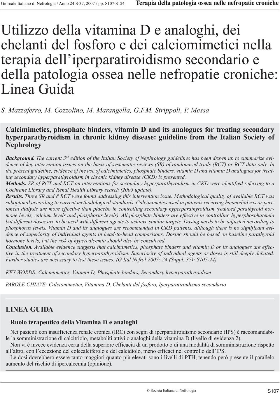 e della patologia ossea nelle nefropatie croniche: Linea Guida S. Mazzaferro, M. Cozzolino, M. Marangella, G.F.M. Strippoli, P.