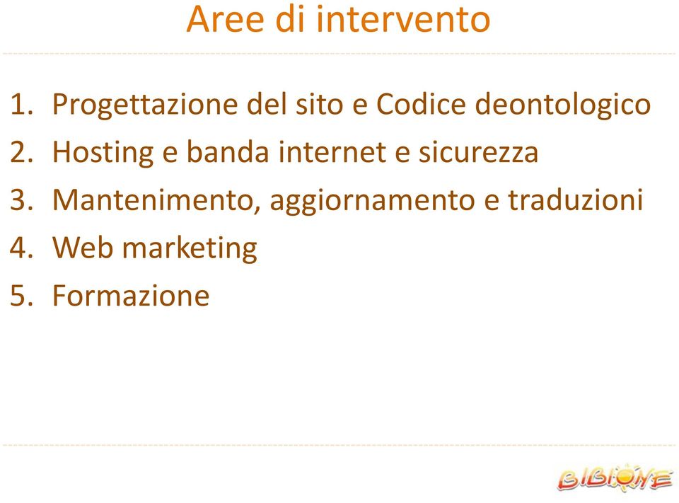 2. Hosting e banda internet e sicurezza 3.