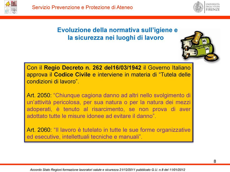 2050: Chiunque cagiona danno ad altri nello svolgimento di un attività pericolosa, per sua natura o per la natura dei mezzi adoperati, è tenuto