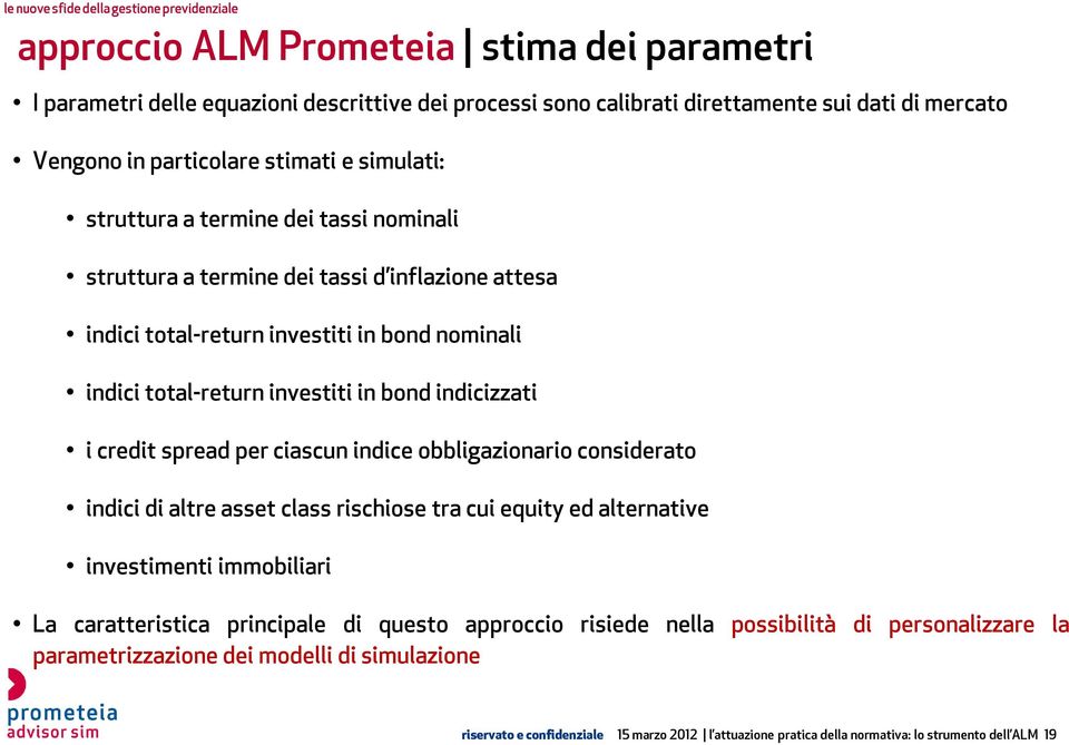 credit spread per ciascun indice obbligazionario considerato indici di altre asset class rischiose tra cui equity ed alternative investimenti immobiliari La caratteristica principale di questo